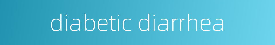diabetic diarrhea的同义词