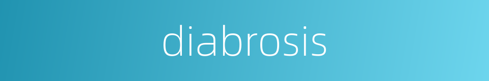 diabrosis的同义词