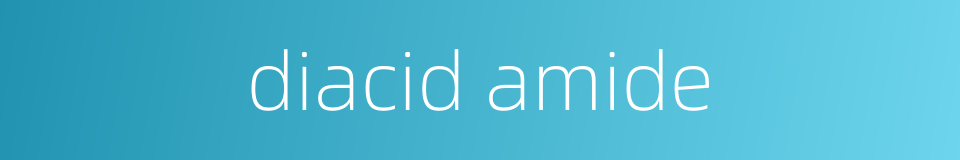 diacid amide的同义词