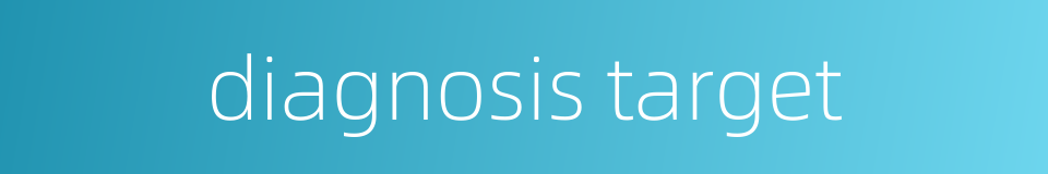 diagnosis target的同义词