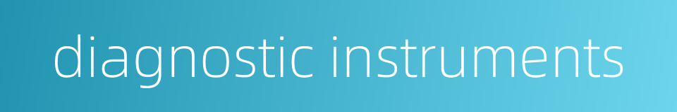 diagnostic instruments的同义词