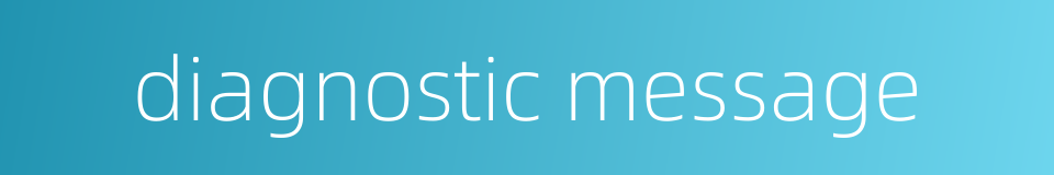 diagnostic message的同义词