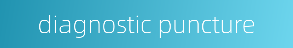 diagnostic puncture的同义词