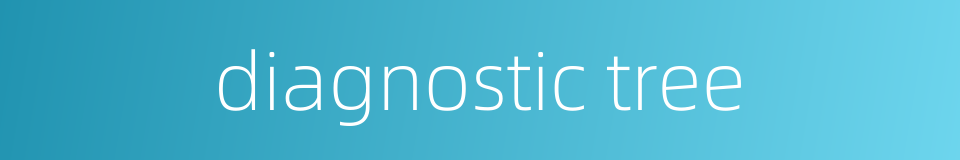 diagnostic tree的同义词