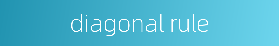 diagonal rule的同义词