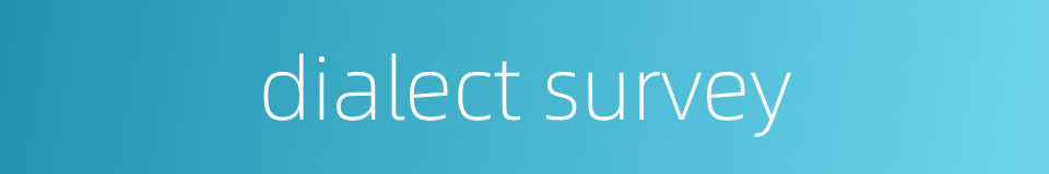 dialect survey的同义词