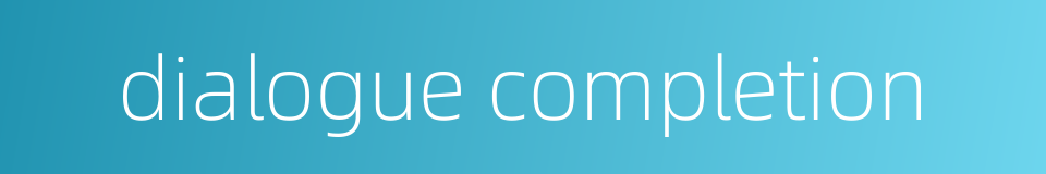 dialogue completion的同义词