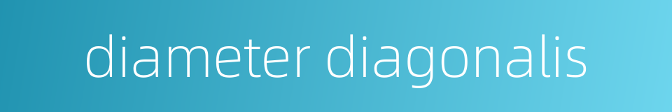 diameter diagonalis的同义词