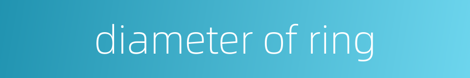 diameter of ring的同义词