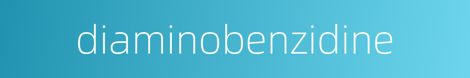 diaminobenzidine的同义词