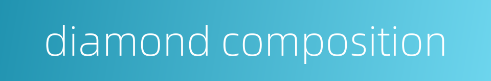 diamond composition的同义词
