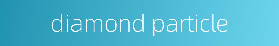 diamond particle的同义词