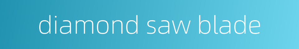 diamond saw blade的同义词