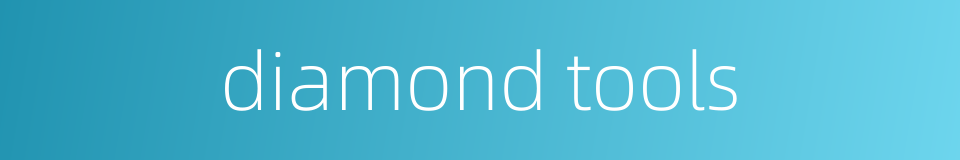 diamond tools的同义词