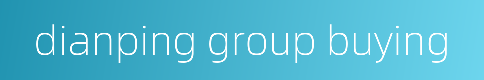dianping group buying的同义词