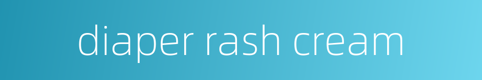diaper rash cream的同义词