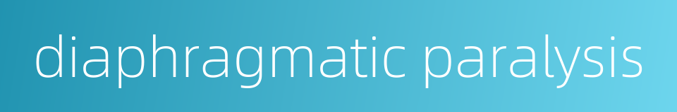 diaphragmatic paralysis的同义词