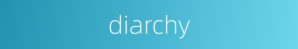 diarchy的同义词