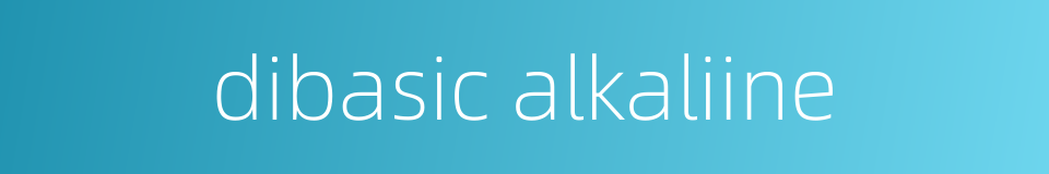 dibasic alkaliine的同义词