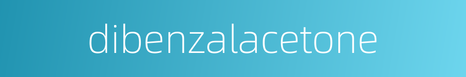 dibenzalacetone的同义词