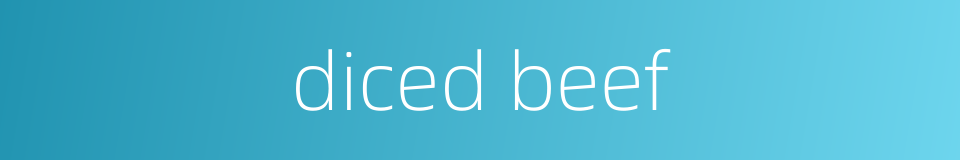 diced beef的同义词