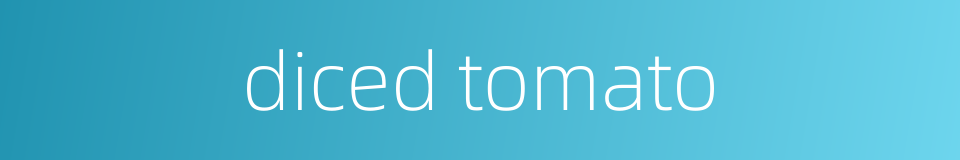diced tomato的同义词