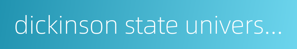 dickinson state university的同义词