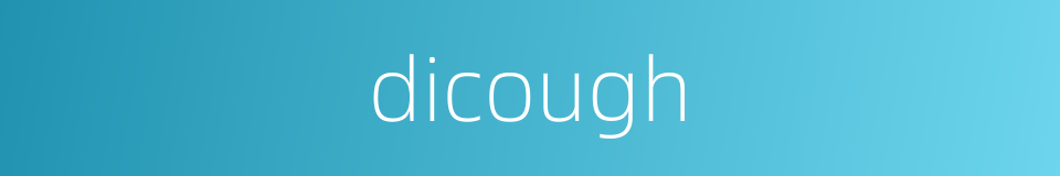dicough的同义词