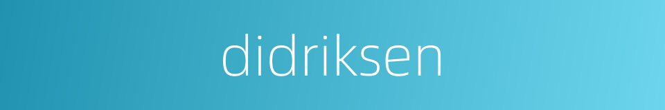 didriksen的同义词