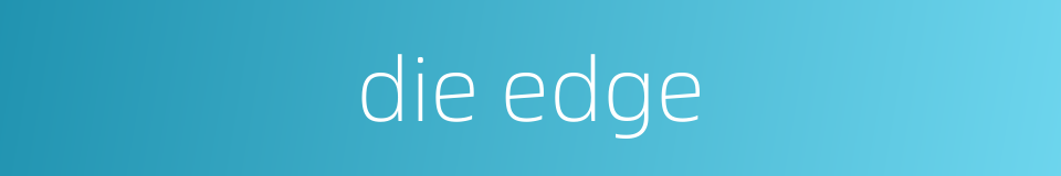 die edge的同义词