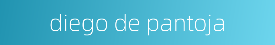 diego de pantoja的同义词