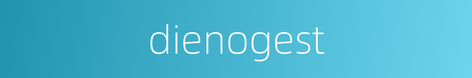 dienogest的同义词
