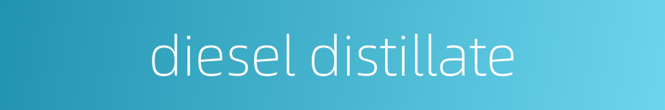 diesel distillate的同义词