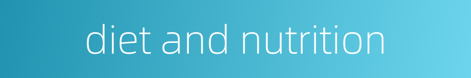 diet and nutrition的同义词
