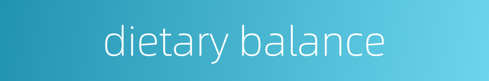 dietary balance的同义词