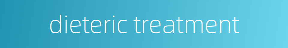 dieteric treatment的同义词