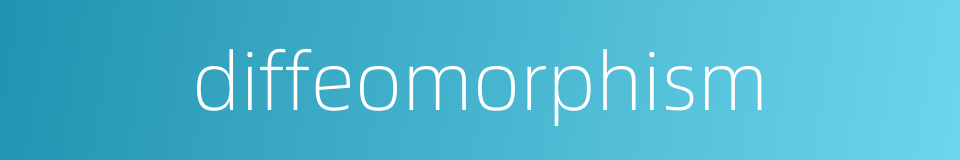 diffeomorphism的同义词