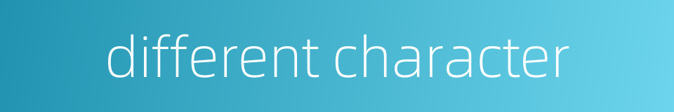 different character的同义词