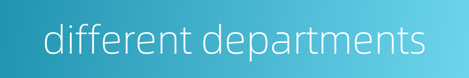 different departments的同义词