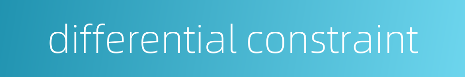 differential constraint的同义词