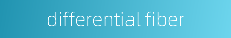 differential fiber的同义词