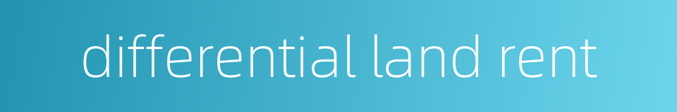 differential land rent的同义词