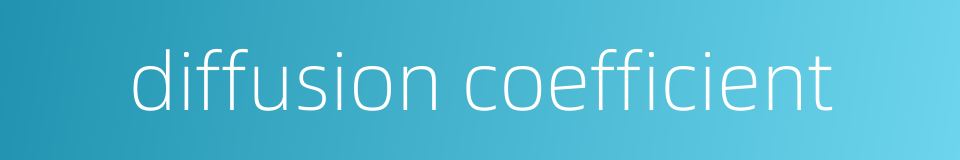 diffusion coefficient的同义词