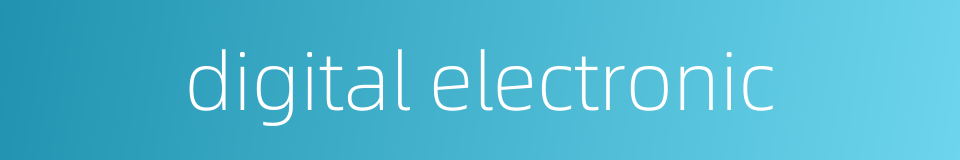 digital electronic的同义词