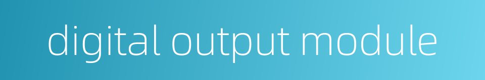 digital output module的同义词