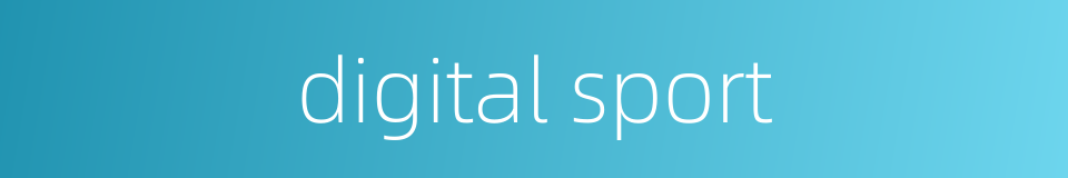 digital sport的同义词