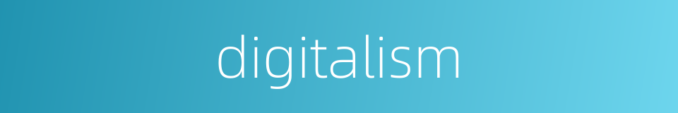 digitalism的同义词