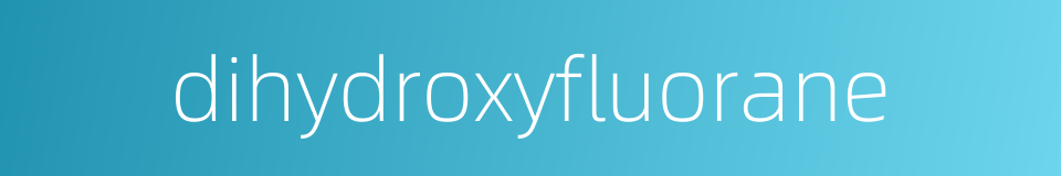 dihydroxyfluorane的同义词