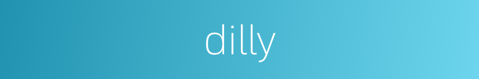 dilly的同义词