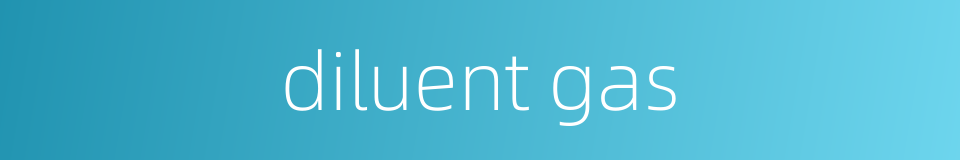 diluent gas的同义词